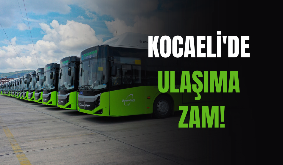 Kocaeli’de Ulaşıma Zam!