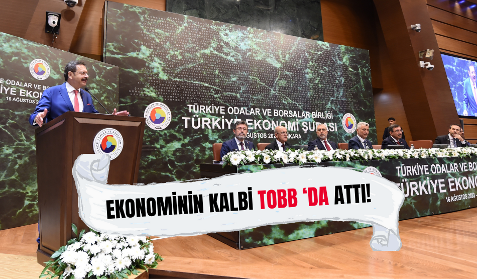 Ekonominin kalbi TOBB ‘da attı!