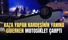 Gebze’de kaza yapan kardeşinin yanına giderken motosiklet çarptı