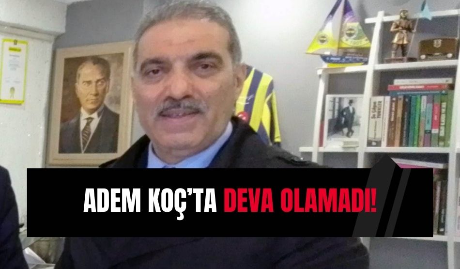 Adem Koç’ta DEVA olamadı!