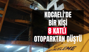 35 yaşındaki kişi 8 katlı otoparktan düştü!
