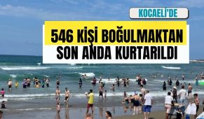 Kocaeli’de son bir ayda 546 kişi boğulmaktan son anda kurtarıldı