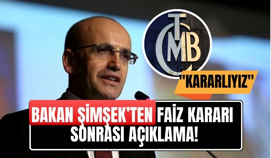 Bakan Şimşek’ten faiz kararı sonrası açıklama!