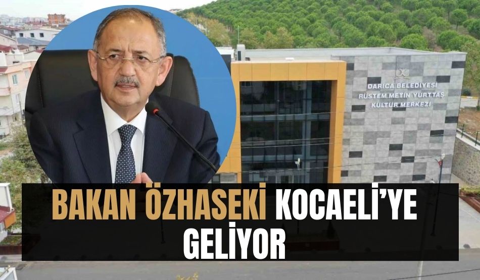 Bakan Özhaseki Kocaeli’ye geliyor