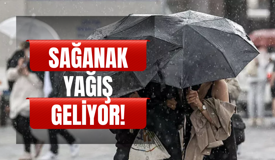 Sağanak Yağış Geliyor!