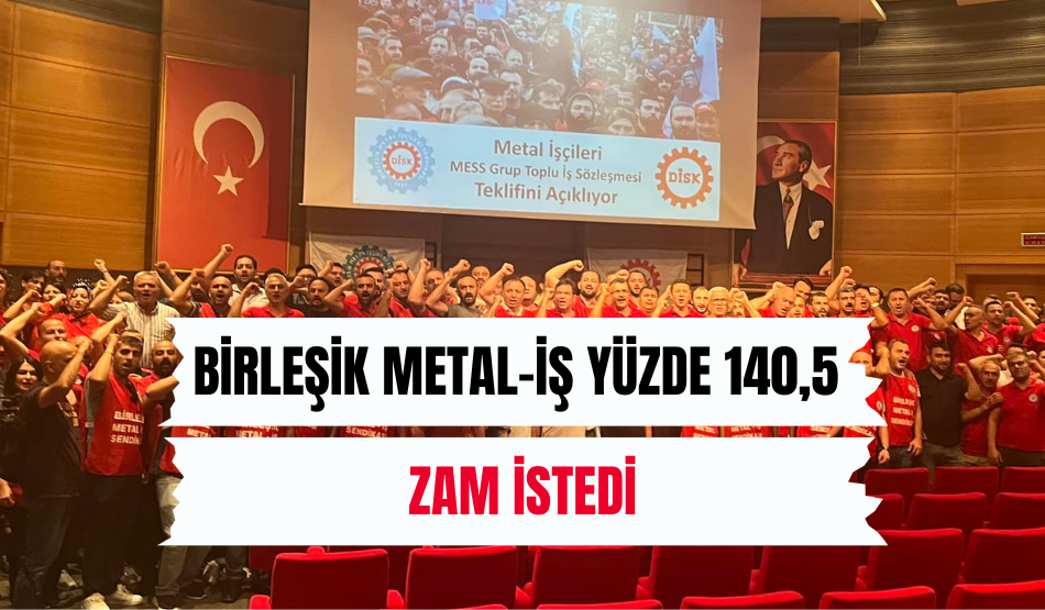 Birleşik Metal-İş yüzde 140,5 zam istedi