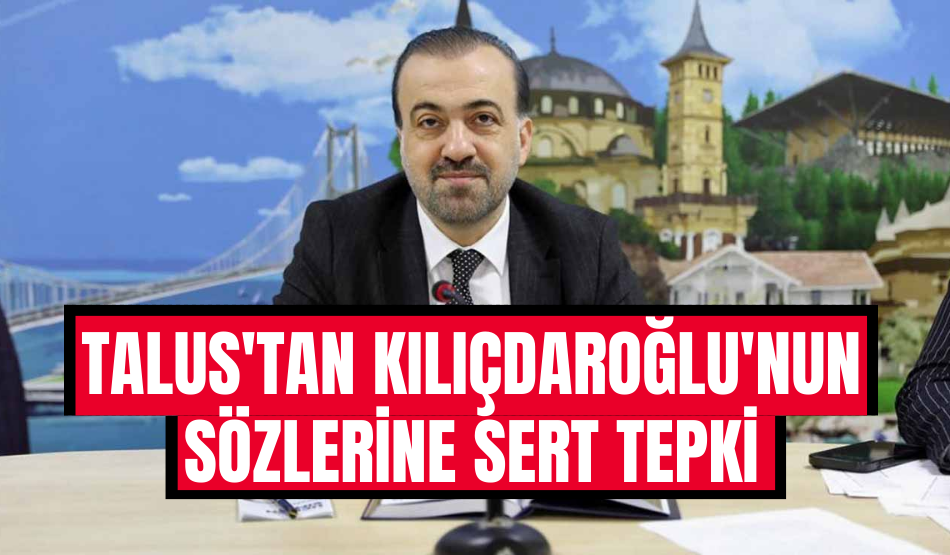 Talus’tan Kılıçdaroğlu’nun sözlerine sert tepki