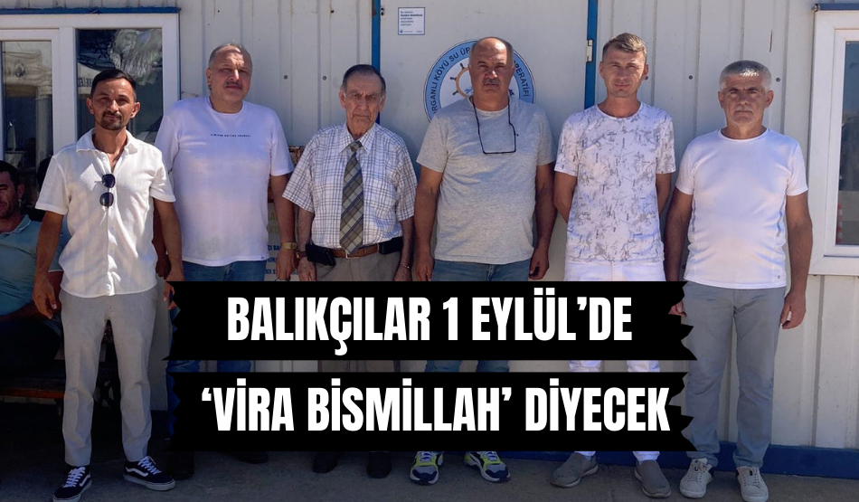 Balıkçılar 1 Eylül’de ‘Vira Bismillah’ diyecek