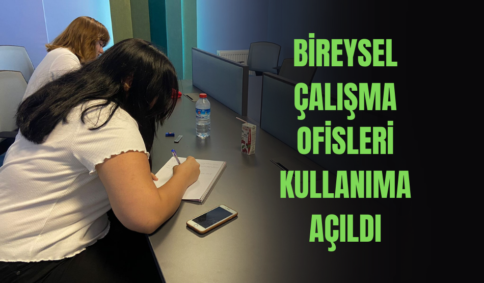 Bireysel çalışma ofisleri kullanıma açıldı