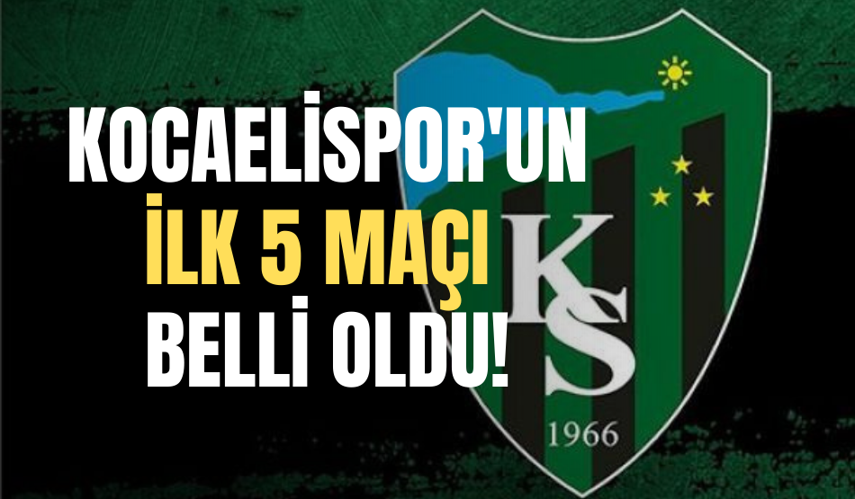 Kocaelispor’un ilk 5 maçı belli oldu!