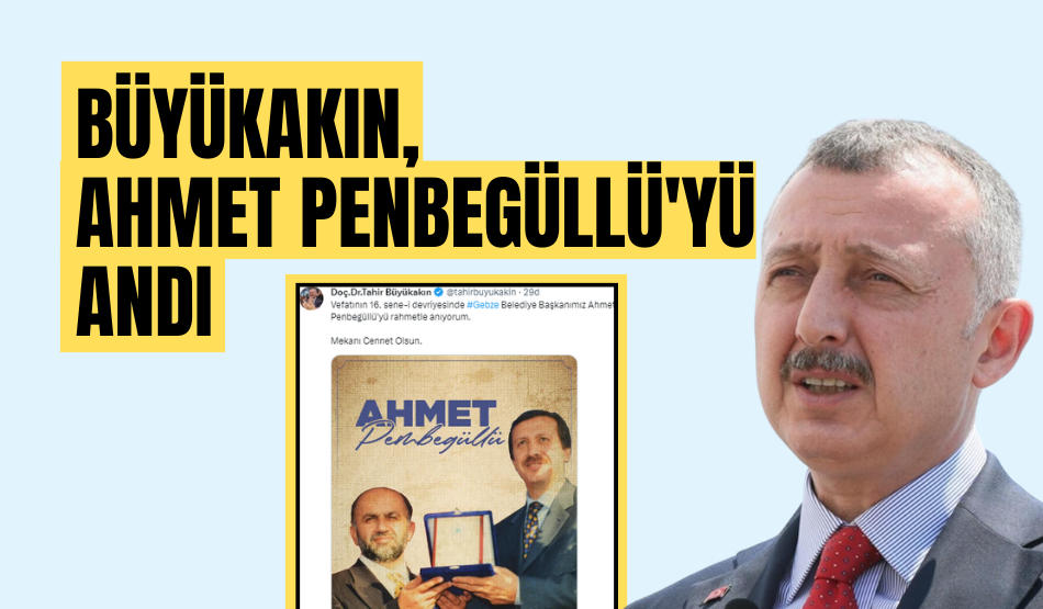 Büyükakın, Ahmet Penbegüllü’yü andı