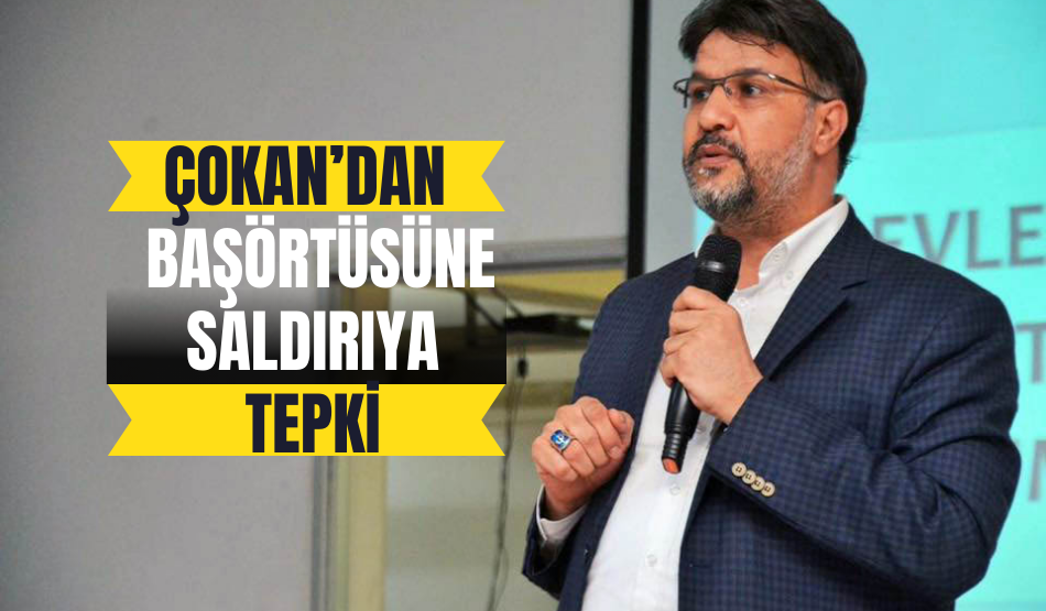 Çokan’dan  başörtüsüne saldırıya tepki