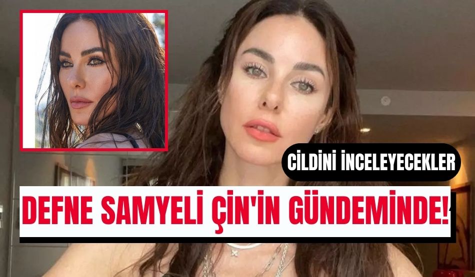 Defne Samyeli Çin’in gündeminde! Cildini inceleyecekler..