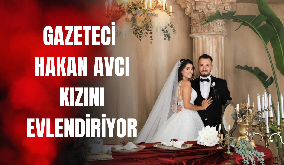 Gazeteci Hakan Avcı kızını evlendiriyor