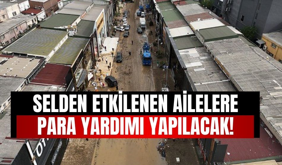 Selden etkilenen ailelere para yardımı yapılacak!