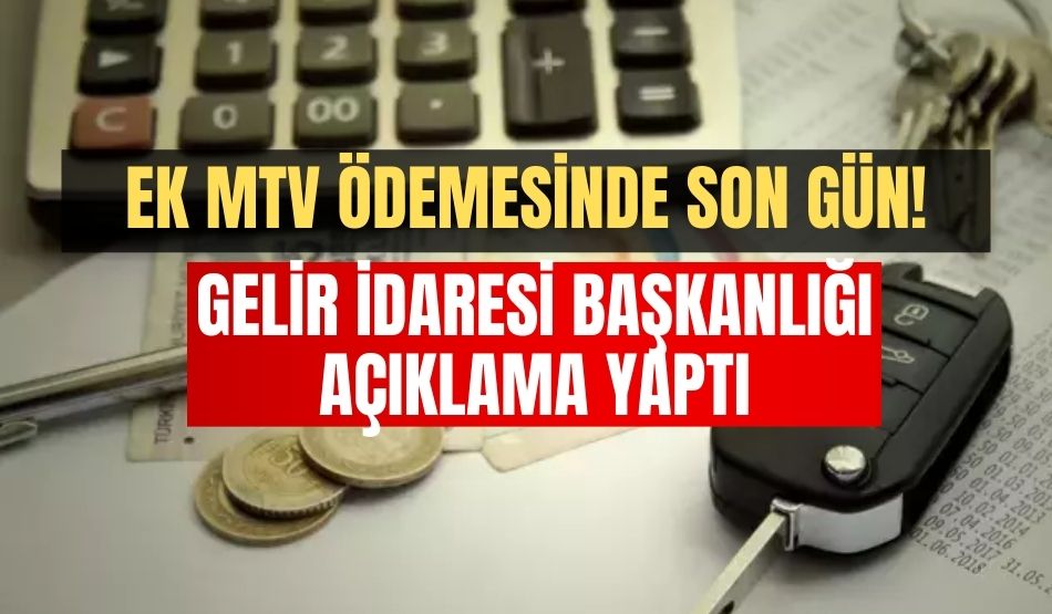 Ek MTV ödemesinde son gün! Gelir İdaresi Başkanlığı Açıklama Yaptı