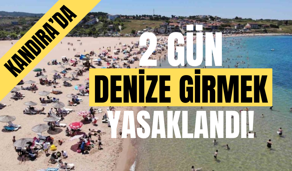 2 gün boyunca denize girmek yasaklandı!