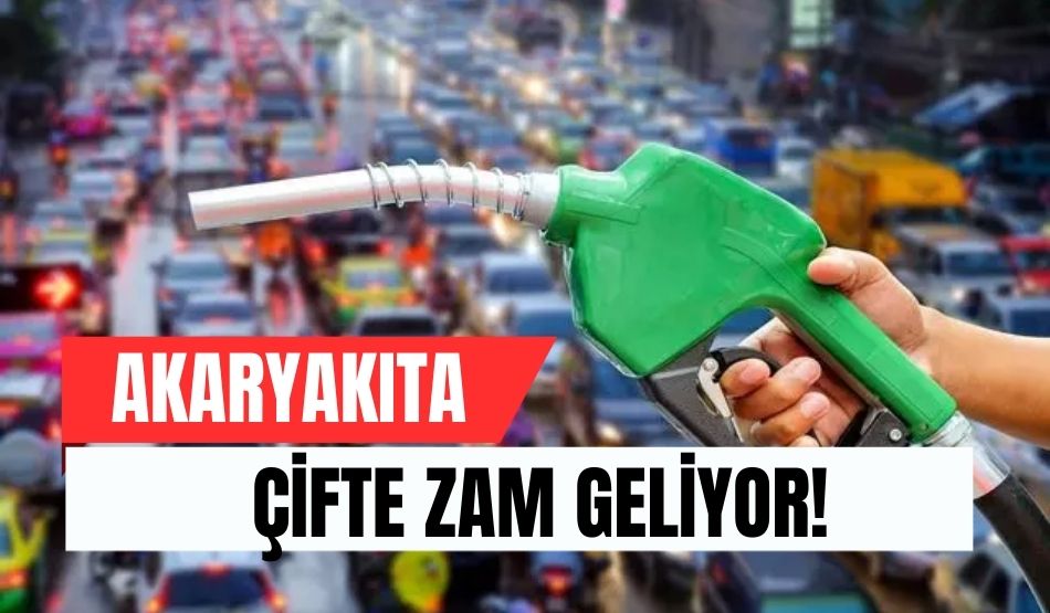 Akaryakıta çifte zam geliyor!