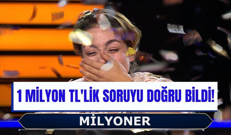1 milyon TL’lik soruyu doğru bildi!