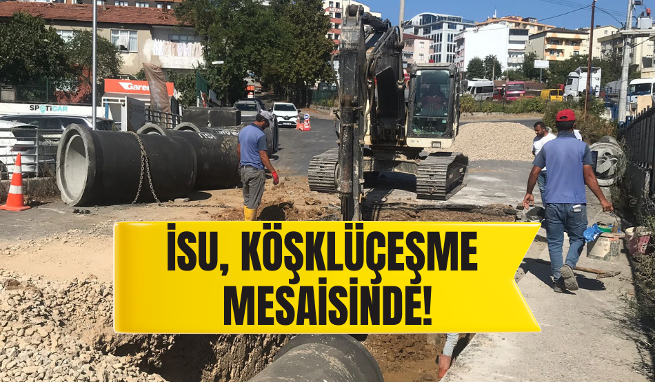 İSU, Köşklüçeşme mesaisinde!