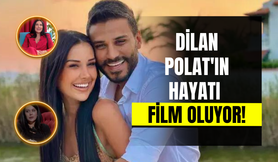 Dilan Polat’ın Hayatı Film Oluyor!