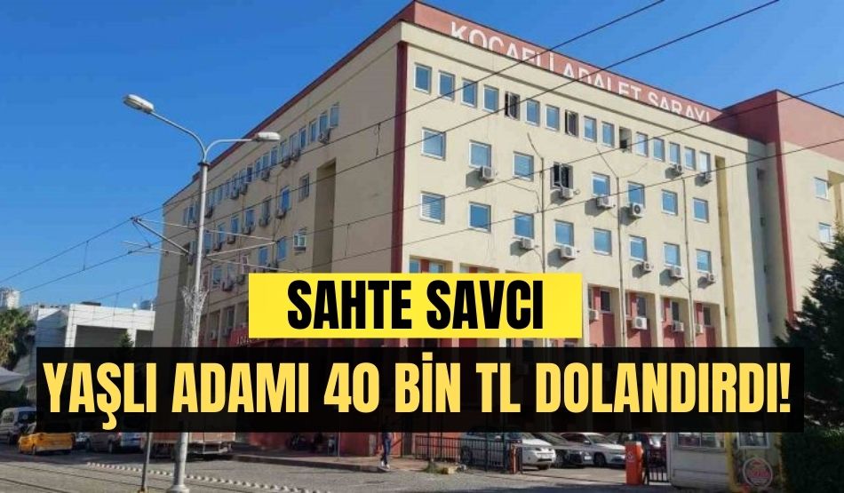 Sahte savcı yaşlı adamı 40 bin TL dolandırdı!