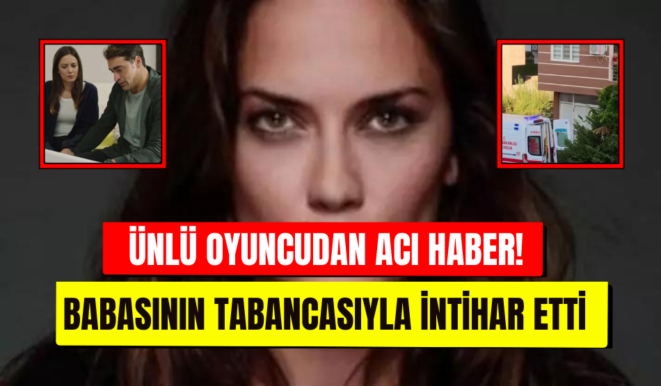Ünlü Oyuncudan Acı Haber! Babasının Tabancasıyla İntihar Etti