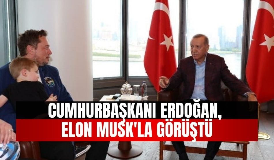Cumhurbaşkanı Erdoğan, Elon Musk’la görüştü