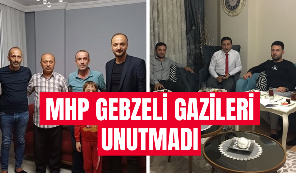 MHP Gebzeli Gazileri unutmadı
