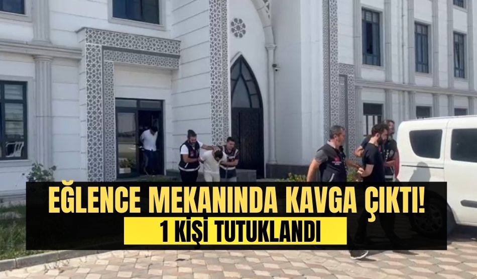 Eğlence mekanında kavga çıktı! 1 kişi tutuklandı