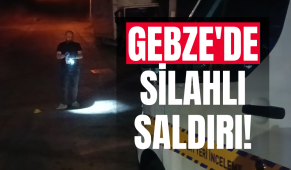 Gebze’de silahlı saldırı!