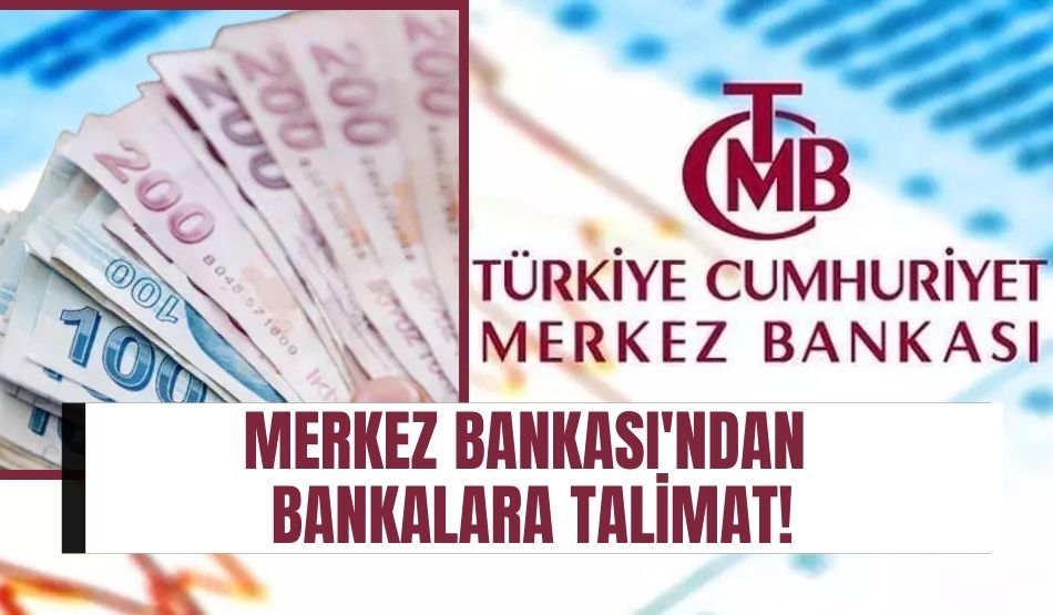 Merkez Bankası’ndan bankalara talimat!