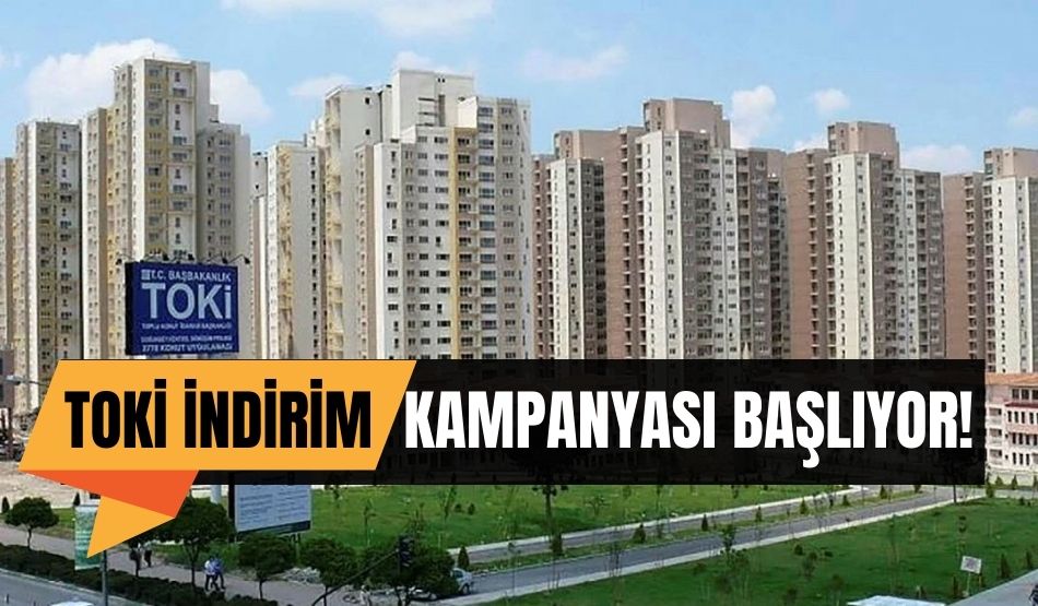 TOKİ indirim kampanyası başlıyor
