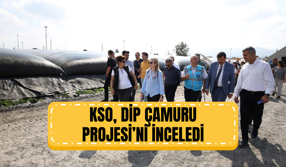 KSO, Dip Çamuru Projesi’ni inceledi