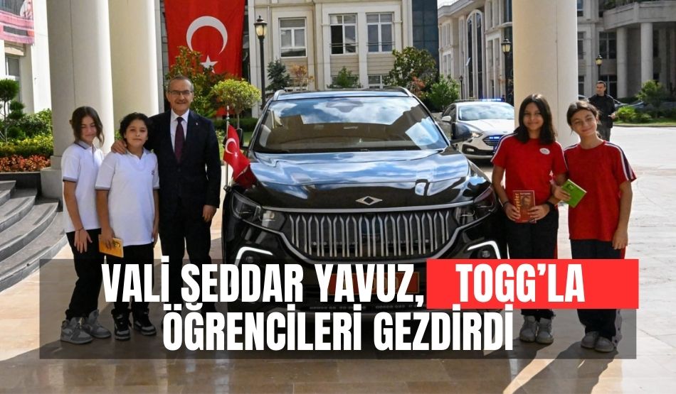 Vali Seddar Yavuz, TOGG’la öğrencileri gezdirdi