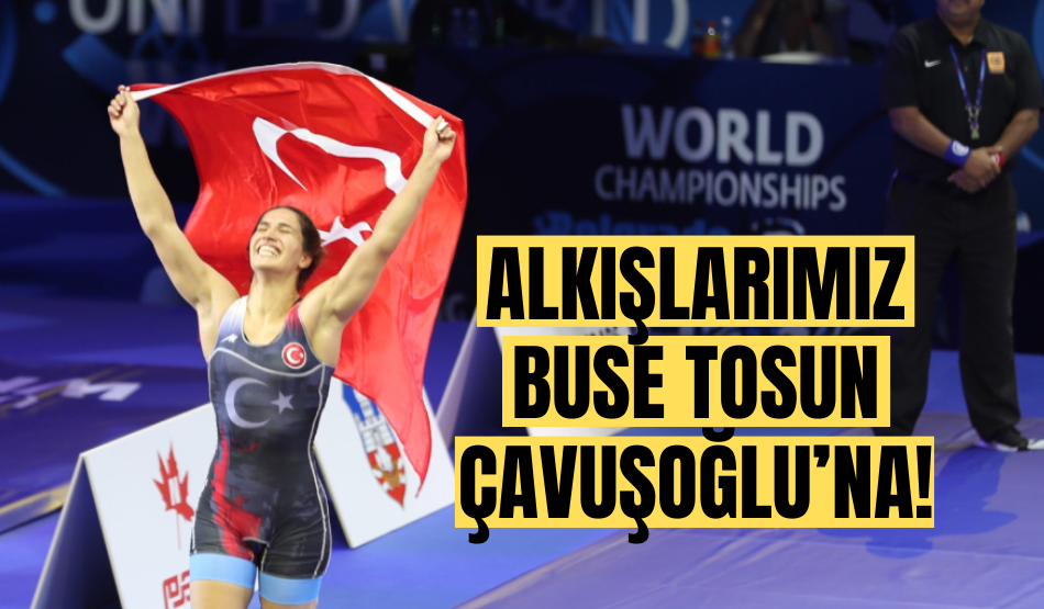 Alkışlarımız Buse Tosun Çavuşoğlu’na!