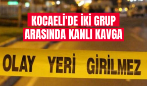 Kocaeli'de iki grup arasında kanlı kavga