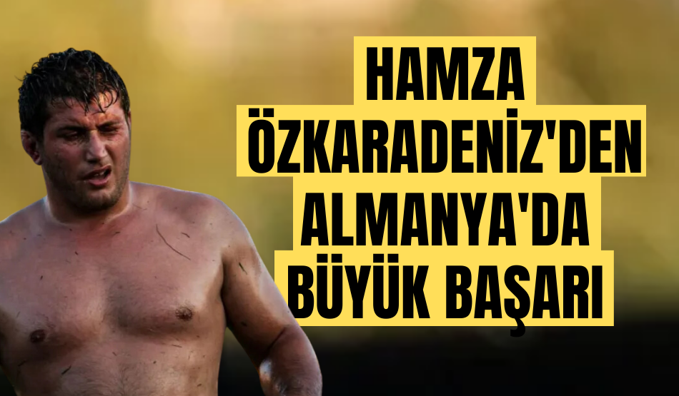 Hamza Özkaradeniz’den Almanya’da büyük başarı