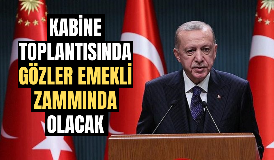 Kabine toplantısında gözler emekli zammında olacak