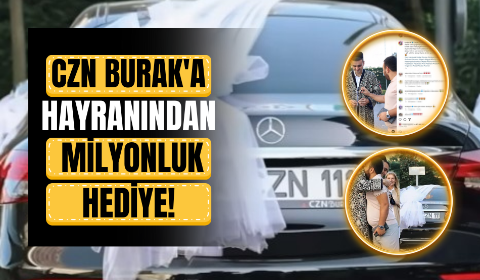 CZN Burak’a Hayranından Milyonluk Hediye!