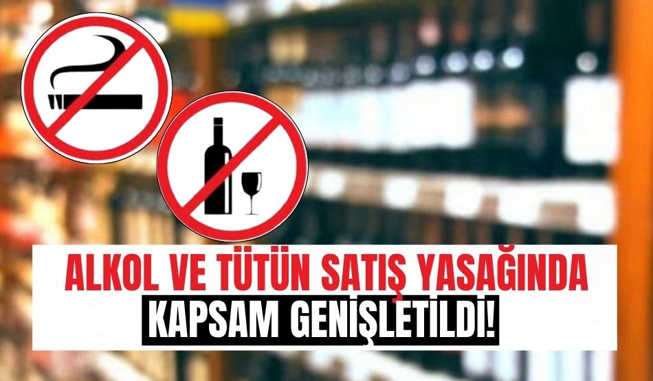 Alkol ve tütün satış yasağında kapsam genişletildi! O yerlerde satılmayacak..