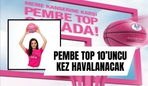 Pembe Top 10’uncu kez havalanacak