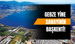 GEBZE YİNE SANAYİNİN BAŞKENTİ!