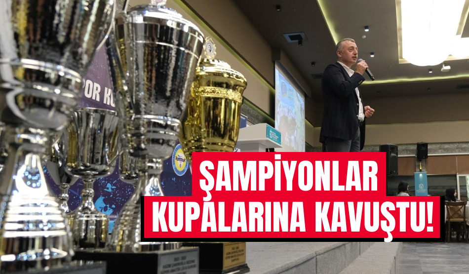Şampiyonlar kupalarına kavuştu!