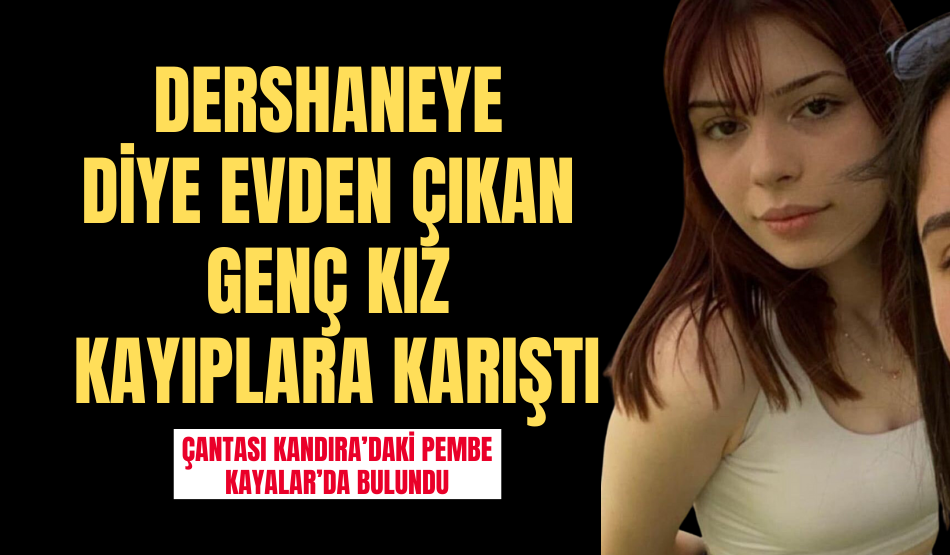 Dershaneye diye evden çıkan genç kız kayıplara karıştı