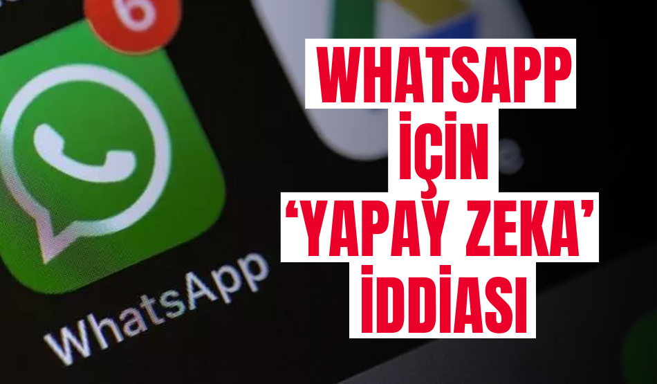 Whatsapp için yeni güncelleme! Yapay zeka iddiası…
