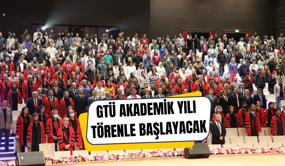 GTÜ Akademik Yılı törenle başlayacak