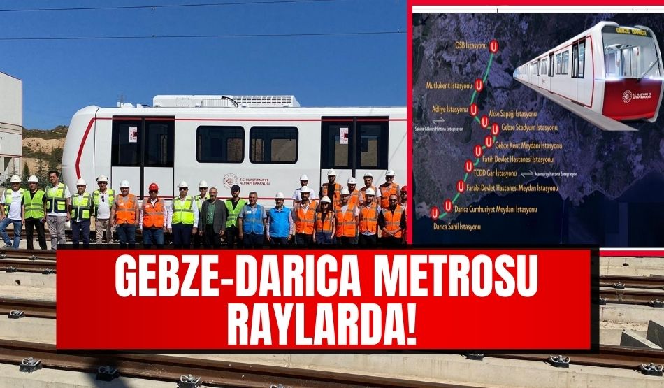 Gebze-Darıca metrosu raylarda!