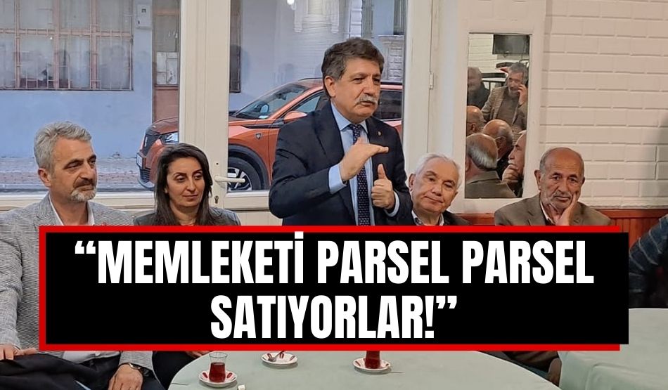Memleketi parsel parsel satıyorlar!