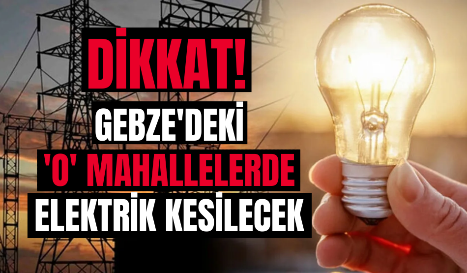 SEDAŞ, Gebze’deki ‘o’ mahallelerde 3-4 saat elektrik kesintisi olacağını duyurdu!